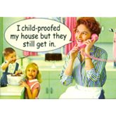 I child proofed my house