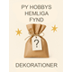 PY Hobbys Hemliga Fynd - Dekorationer