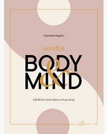 Mindful Body & Mind av Charlotte Hagelin