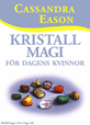 Kristallmagi för dagens kvinnor - Cassandra Eason