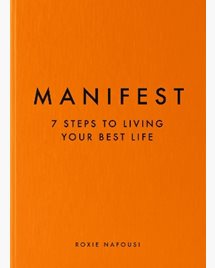 Manifest 7 steps to living your best life - Roxie Nafousi
