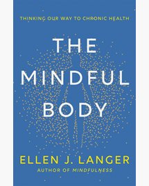 The Mindful Body by Ellen J. Langer