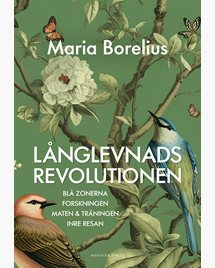 Långlevnadsrevolutionen - Maria Borelius