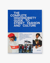 Book The Incomplete Highsnobiety Guide to Street Fashion and Culture
