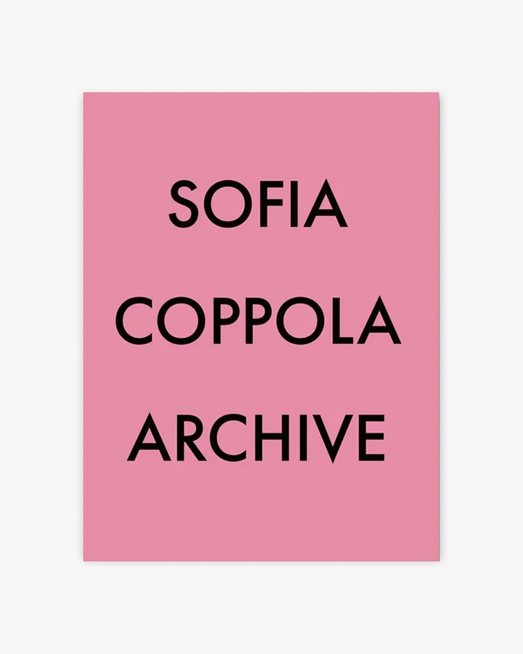 Sofia Coppola Archive 1999-2023