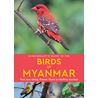 A Naturalist's Guide to the Birds of Myanmar