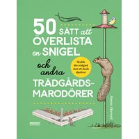 50 sätt att överlista en snigel och andra trädgårdsmarodörer