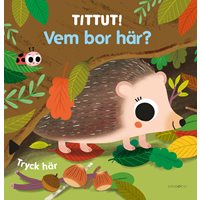 Tittut! Vem bor här?