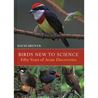 Birds new to science