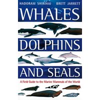 Whales, Dolphins & Seals. Marine Mammals of the World (Shiri