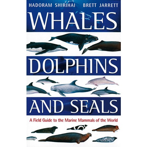 Whales, Dolphins & Seals. Marine Mammals of the World (Shiri