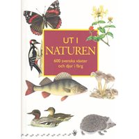 Ut i Naturen - 600 svenska växter & djur (Nordin m.fl)