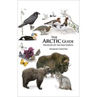 The Arctic Guide: Wildlife of the Far North (Chester)