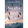 Swifts and Us The Life of the Bird that Sleeps in the Sky