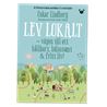 Lev lokalt : Vägen till ett hållbart, hälsosamt och fritt li