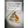 Bättre bilder / Småkryp och växter