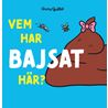 Vem har bajsat här?