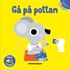 Nyfikna öron - Gå på pottan peka - lyssna